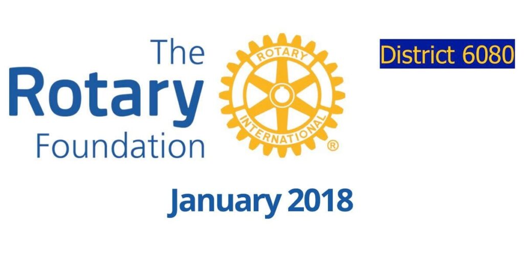 January 2018 Rotary District 6080 Foundation Newsletter