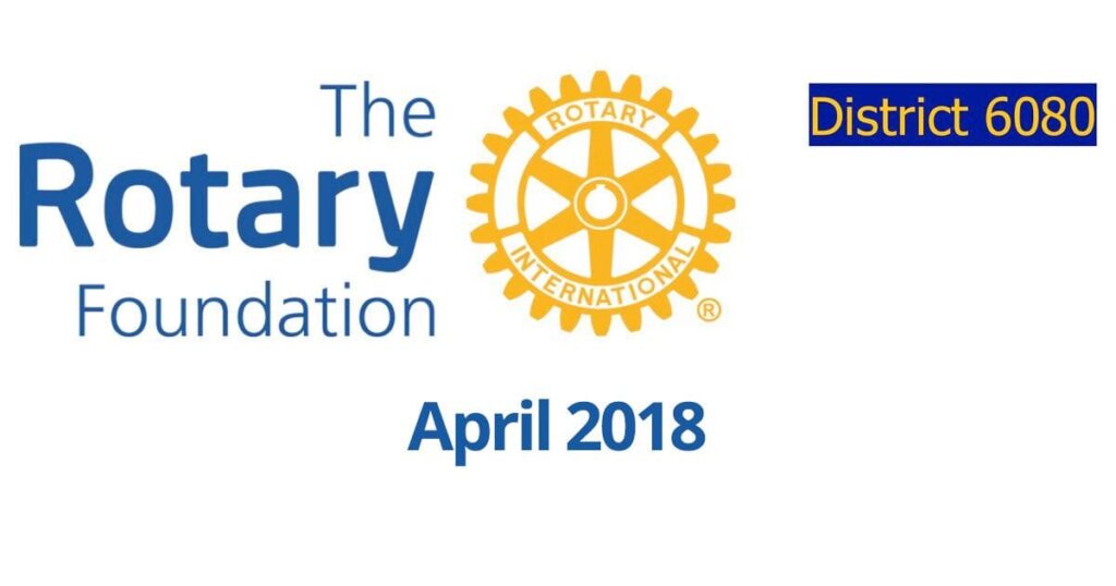 April 2018 Rotary District 6080 Foundation Newsletter